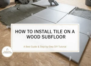 How to Install Tile on a Wood Subfloor